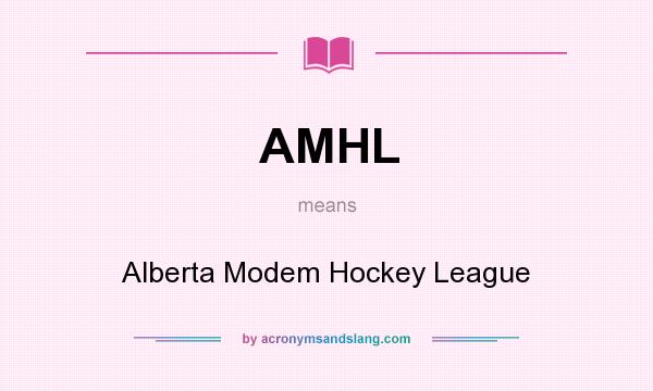 What does AMHL mean? It stands for Alberta Modem Hockey League