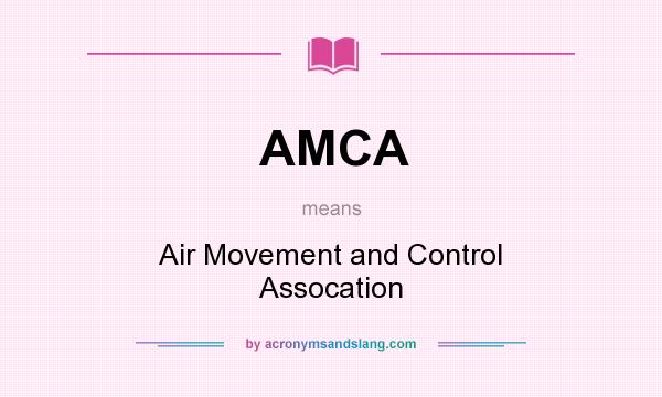 What does AMCA mean? It stands for Air Movement and Control Assocation