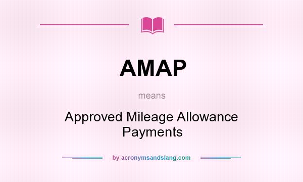 What does AMAP mean? It stands for Approved Mileage Allowance Payments