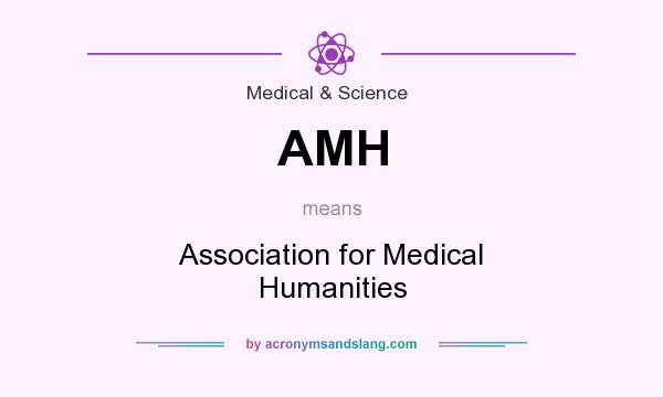 What does AMH mean? It stands for Association for Medical Humanities