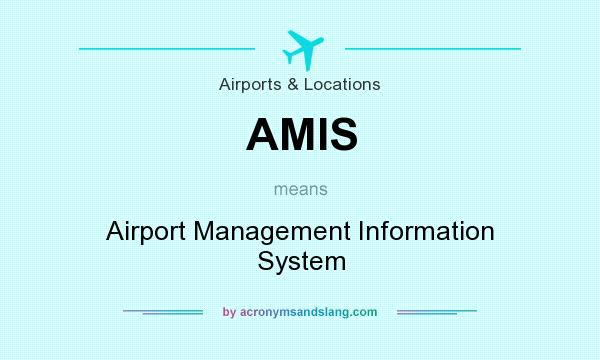 What does AMIS mean? It stands for Airport Management Information System