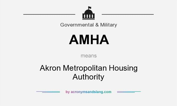 What does AMHA mean? It stands for Akron Metropolitan Housing Authority