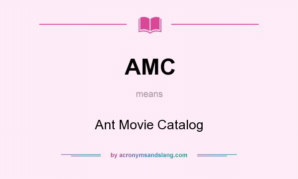 What does AMC mean? It stands for Ant Movie Catalog