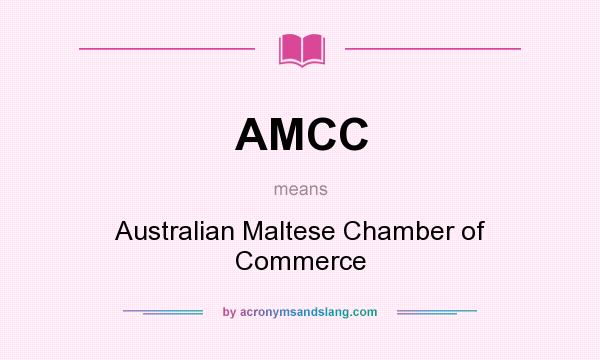 What does AMCC mean? It stands for Australian Maltese Chamber of Commerce