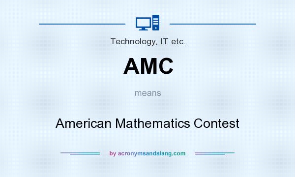What does AMC mean? It stands for American Mathematics Contest