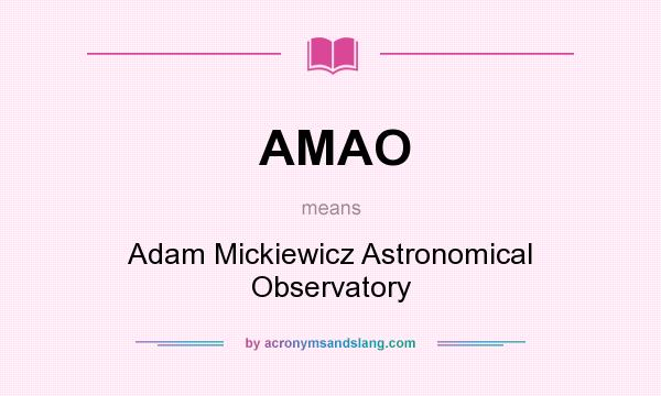 What does AMAO mean? It stands for Adam Mickiewicz Astronomical Observatory