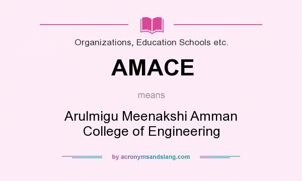 What does AMACE mean? It stands for Arulmigu Meenakshi Amman College of Engineering