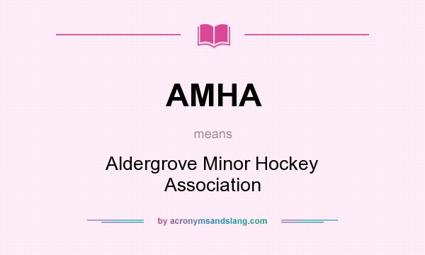 What does AMHA mean? It stands for Aldergrove Minor Hockey Association