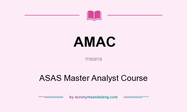 What does AMAC mean? It stands for ASAS Master Analyst Course