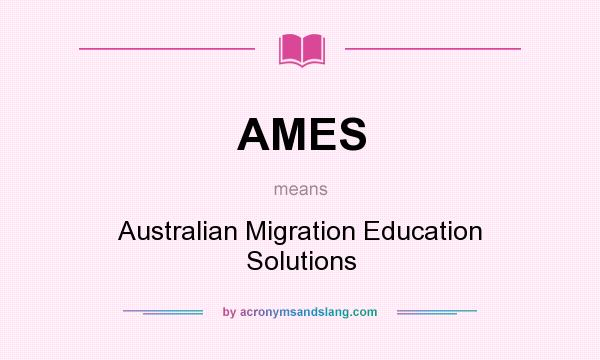 What does AMES mean? It stands for Australian Migration Education Solutions