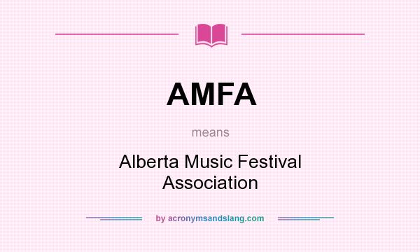 What does AMFA mean? It stands for Alberta Music Festival Association