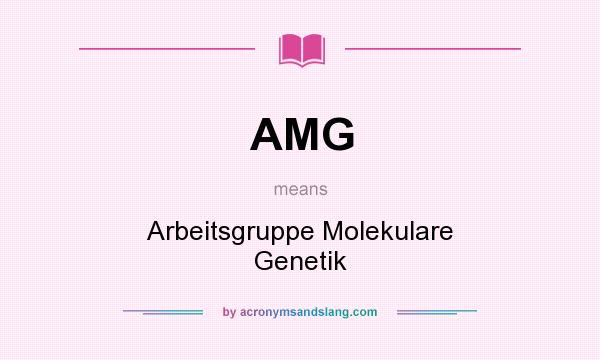 What does AMG mean? It stands for Arbeitsgruppe Molekulare Genetik