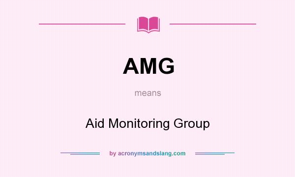 What does AMG mean? It stands for Aid Monitoring Group