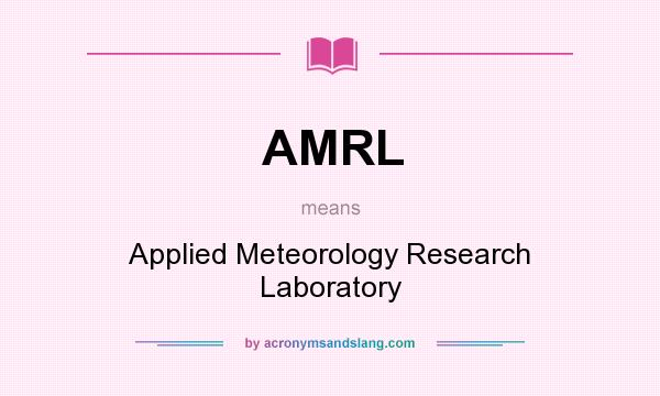 What does AMRL mean? It stands for Applied Meteorology Research Laboratory