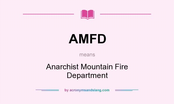 What does AMFD mean? It stands for Anarchist Mountain Fire Department