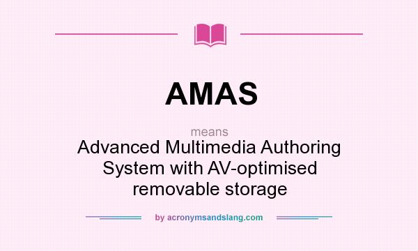 What does AMAS mean? It stands for Advanced Multimedia Authoring System with AV-optimised removable storage