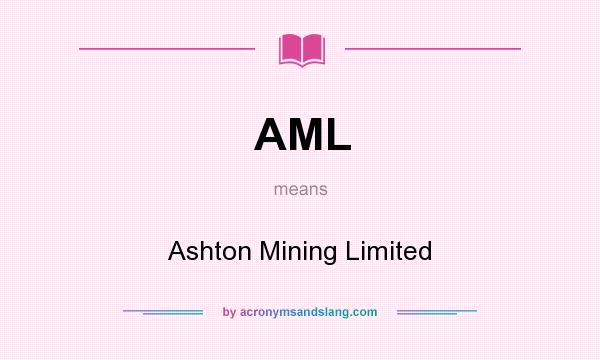 What does AML mean? It stands for Ashton Mining Limited