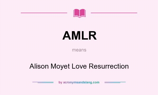 What does AMLR mean? It stands for Alison Moyet Love Resurrection