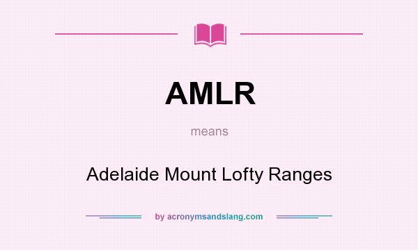 What does AMLR mean? It stands for Adelaide Mount Lofty Ranges