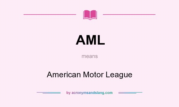 What does AML mean? It stands for American Motor League