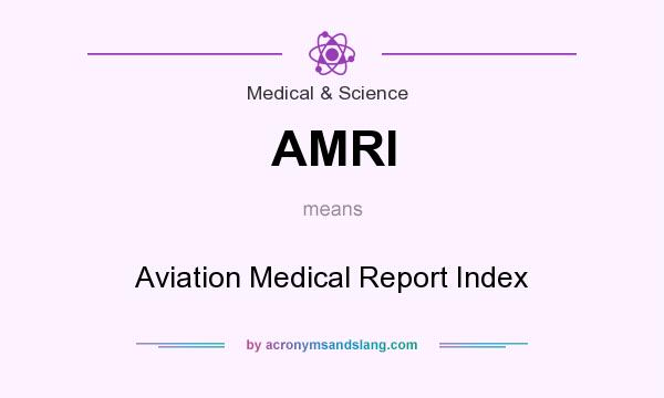 What does AMRI mean? It stands for Aviation Medical Report Index