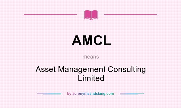 What does AMCL mean? It stands for Asset Management Consulting Limited