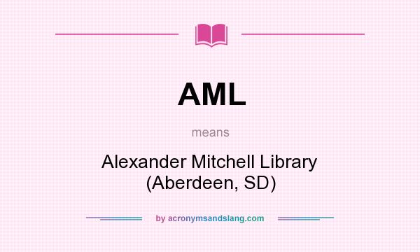 What does AML mean? It stands for Alexander Mitchell Library (Aberdeen, SD)