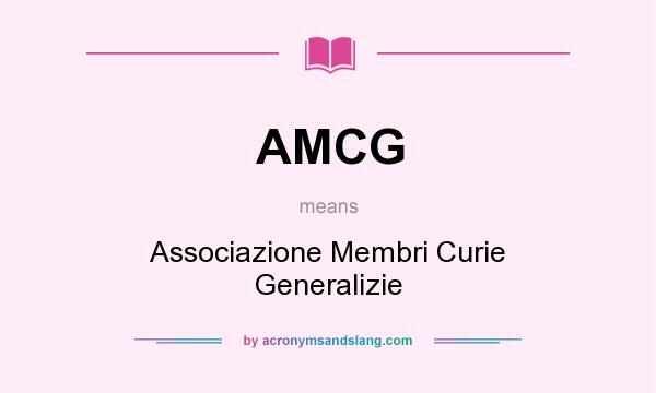 What does AMCG mean? It stands for Associazione Membri Curie Generalizie