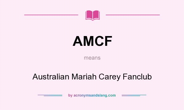 What does AMCF mean? It stands for Australian Mariah Carey Fanclub
