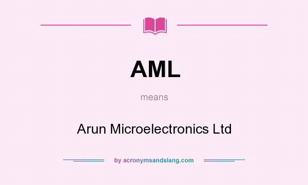 What does AML mean? It stands for Arun Microelectronics Ltd