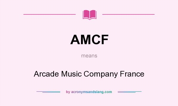 What does AMCF mean? It stands for Arcade Music Company France