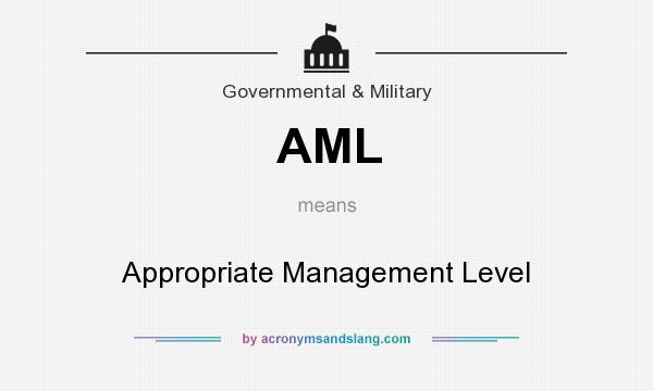 What does AML mean? It stands for Appropriate Management Level