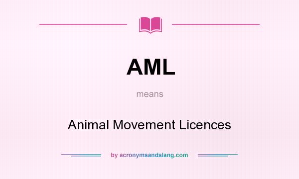 What does AML mean? It stands for Animal Movement Licences