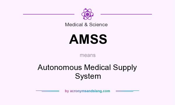 What does AMSS mean? It stands for Autonomous Medical Supply System