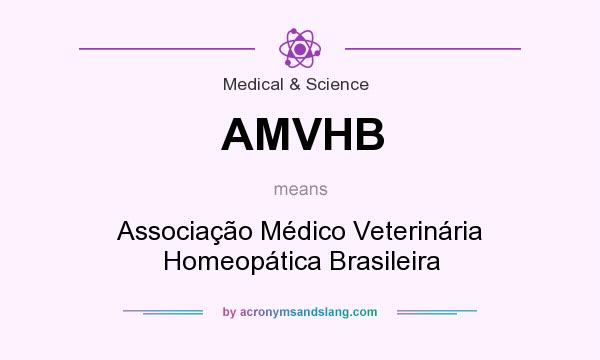 What does AMVHB mean? It stands for Associação Médico Veterinária Homeopática Brasileira