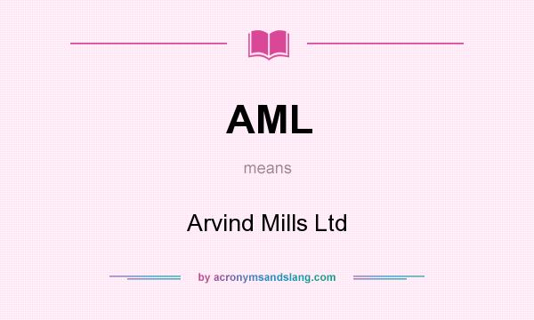 What does AML mean? It stands for Arvind Mills Ltd