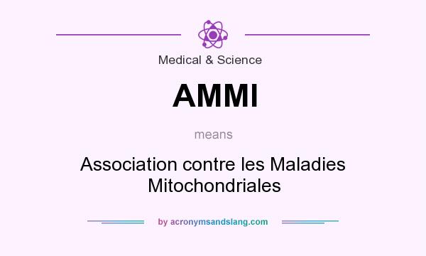 What does AMMI mean? It stands for Association contre les Maladies Mitochondriales