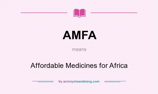 What does AMFA mean? It stands for Affordable Medicines for Africa
