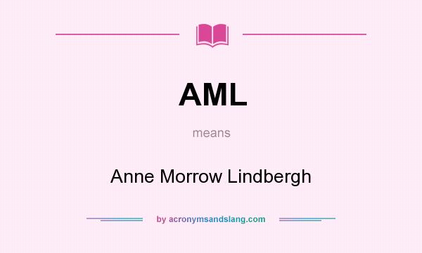 What does AML mean? It stands for Anne Morrow Lindbergh