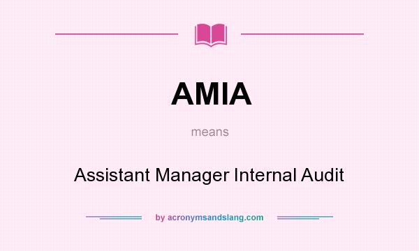 What does AMIA mean? It stands for Assistant Manager Internal Audit