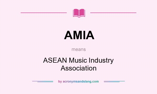 What does AMIA mean? It stands for ASEAN Music Industry Association