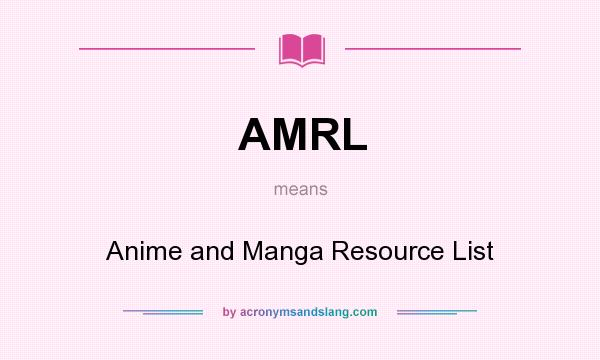 What does AMRL mean? It stands for Anime and Manga Resource List