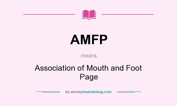 What does AMFP mean? It stands for Association of Mouth and Foot Page