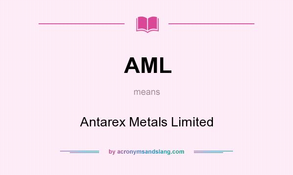 What does AML mean? It stands for Antarex Metals Limited