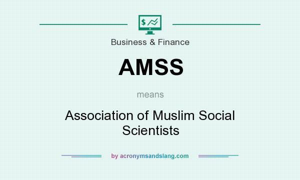 What does AMSS mean? It stands for Association of Muslim Social Scientists