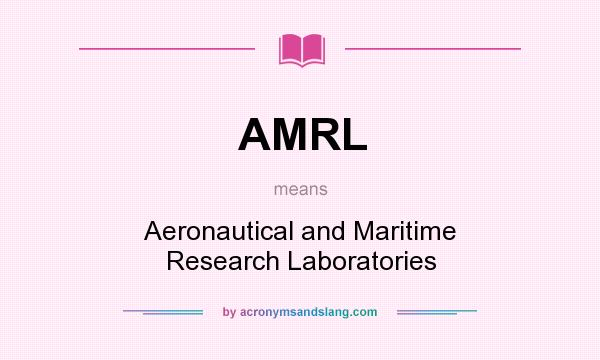 What does AMRL mean? It stands for Aeronautical and Maritime Research Laboratories