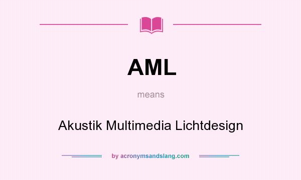 What does AML mean? It stands for Akustik Multimedia Lichtdesign