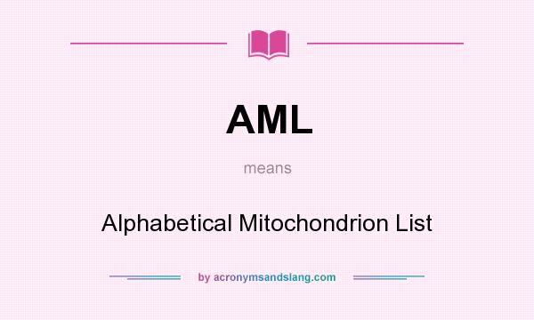 What does AML mean? It stands for Alphabetical Mitochondrion List