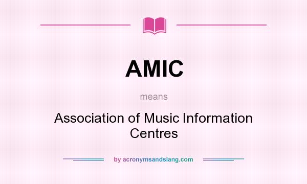 What does AMIC mean? It stands for Association of Music Information Centres
