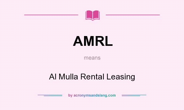 What does AMRL mean? It stands for Al Mulla Rental Leasing